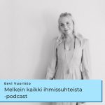 Melkein kaikki ihmissuhteista podcast